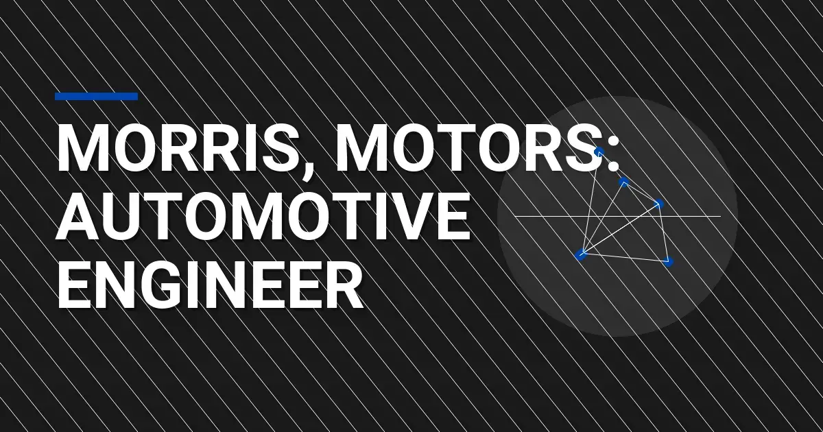 Morris, Motors: Automotive Engineer