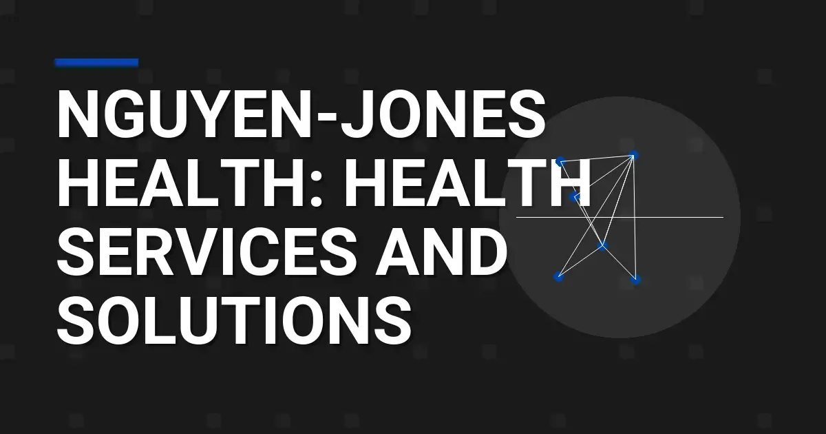 Nguyen-Jones Health: Health Services and Solutions