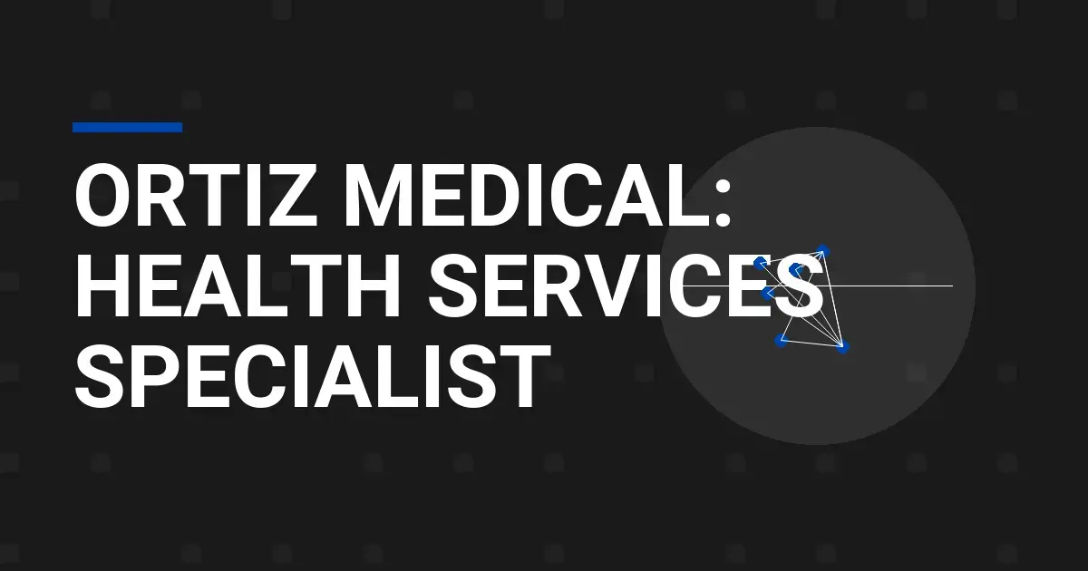 Ortiz Medical: Health Services Specialist