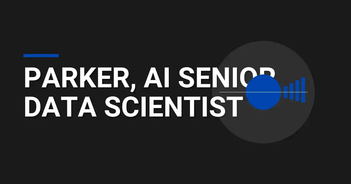 Parker, AI Senior Data Scientist