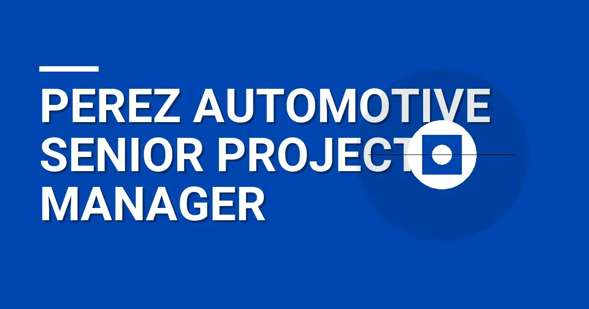 Perez Automotive Senior Project Manager