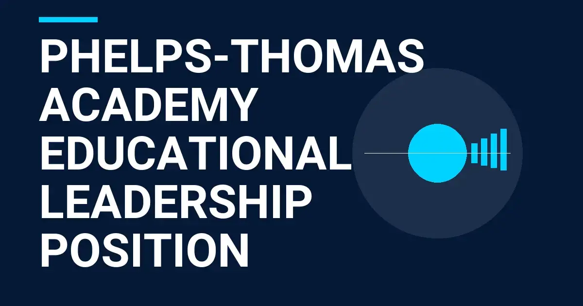 Phelps-Thomas Academy Educational Leadership Position
