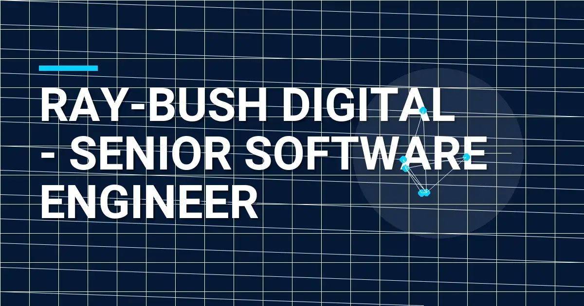 Ray-Bush Digital - Senior Software Engineer