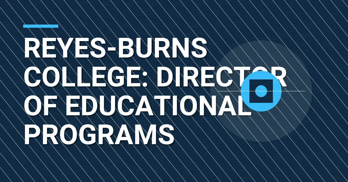 Reyes-Burns College: Director of Educational Programs