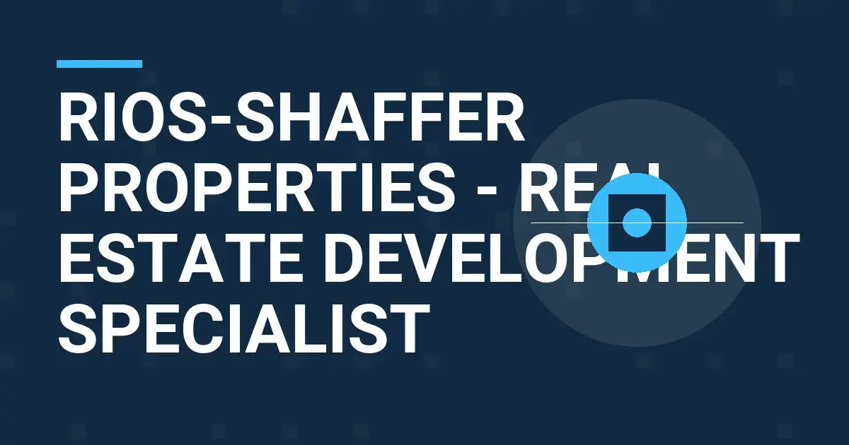 Rios-Shaffer Properties - Real Estate Development Specialist