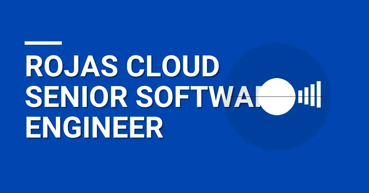 Rojas Cloud Senior Software Engineer
