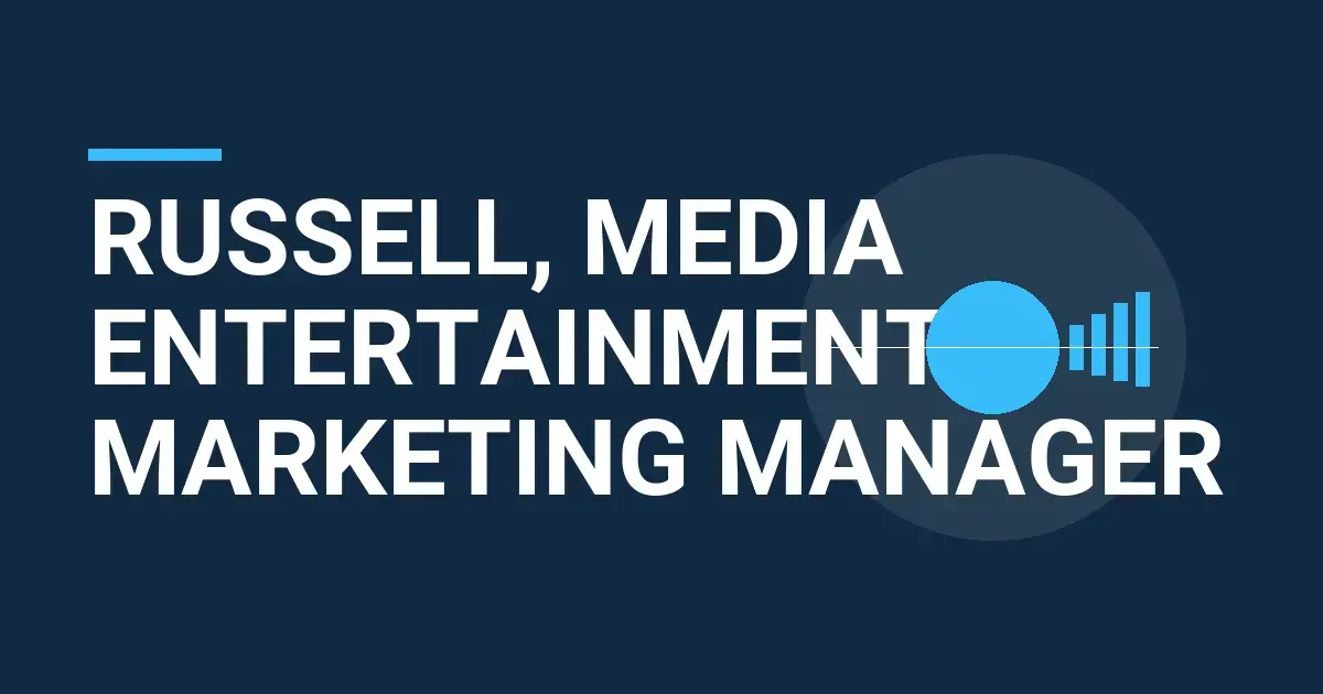 Russell, Media Entertainment Marketing Manager