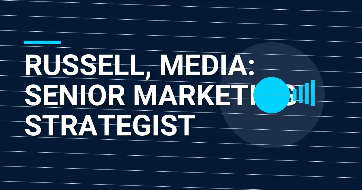 Russell, Media: Senior Marketing Strategist