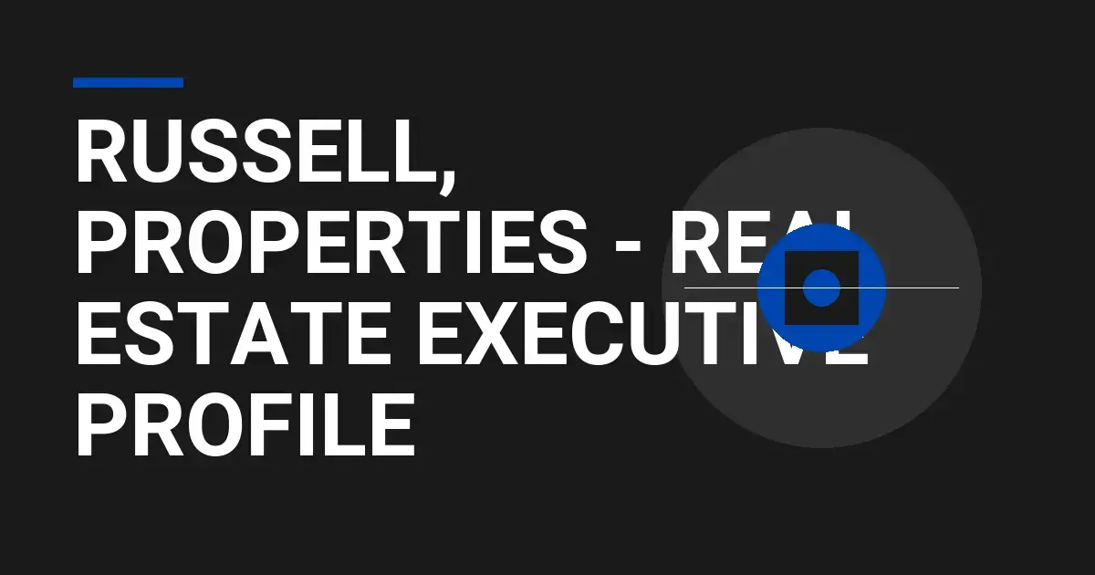 Russell, Properties - Real Estate Executive Profile