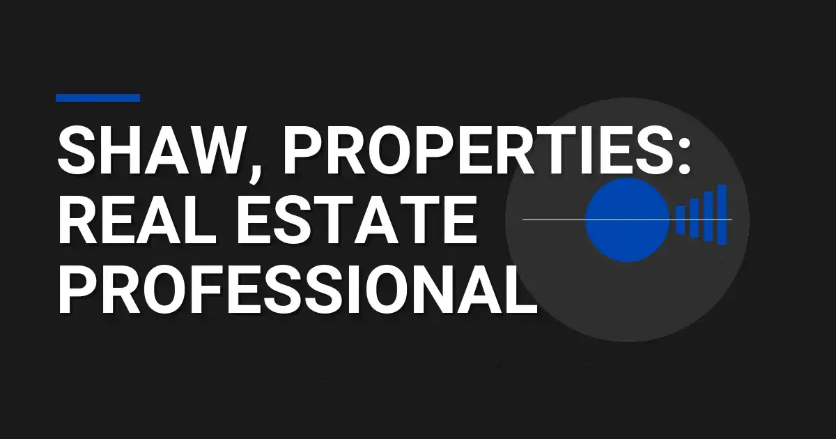 Shaw, Properties: Real Estate Professional