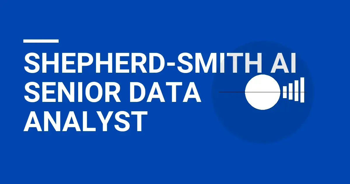 Shepherd-Smith AI Senior Data Analyst