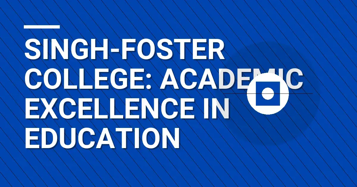 Singh-Foster College: Academic Excellence in Education