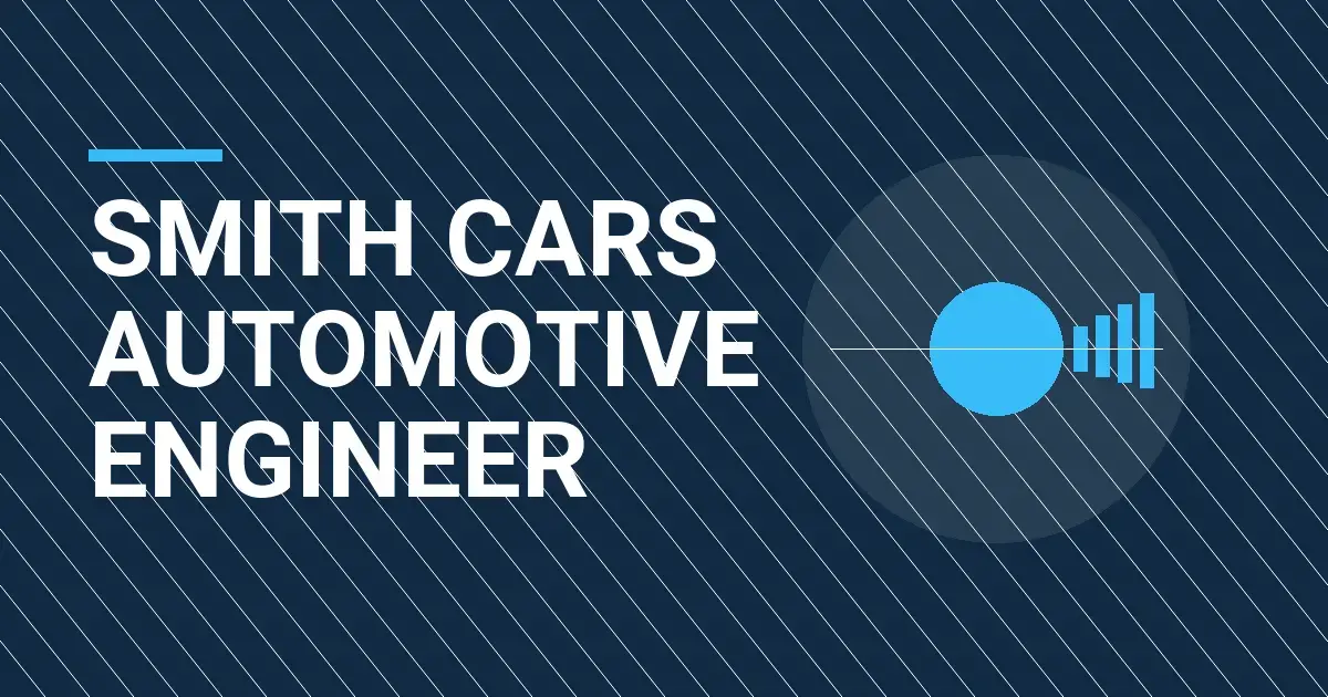 Smith Cars Automotive Engineer
