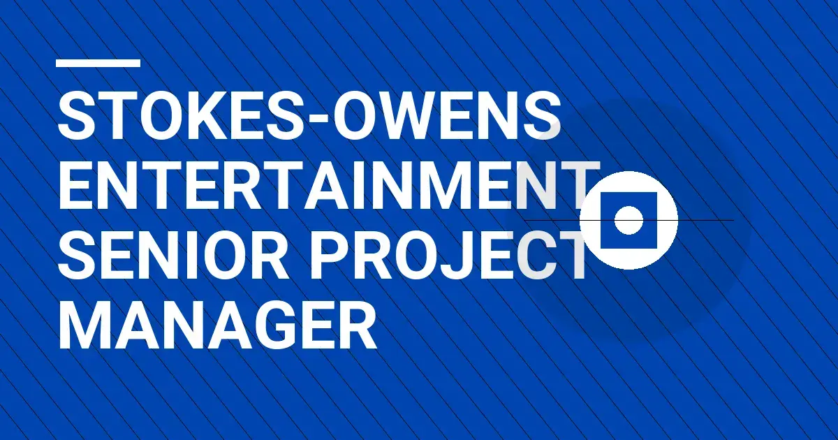 Stokes-Owens Entertainment Senior Project Manager