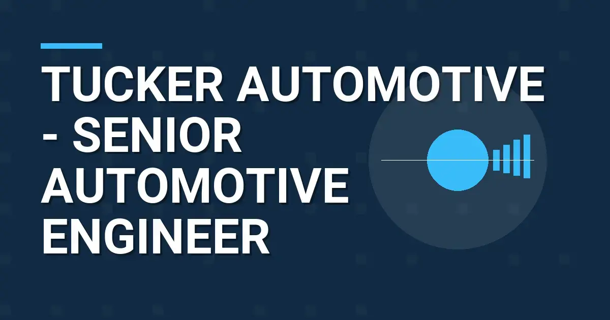 Tucker Automotive - Senior Automotive Engineer