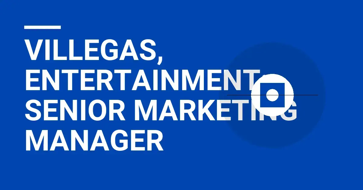 Villegas, Entertainment: Senior Marketing Manager