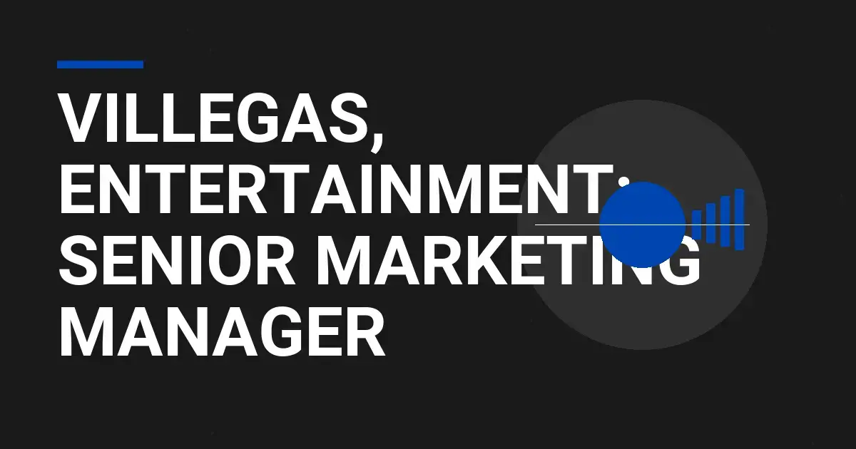 Villegas, Entertainment: Senior Marketing Manager