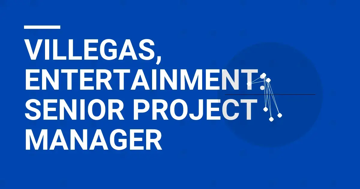 Villegas, Entertainment: Senior Project Manager