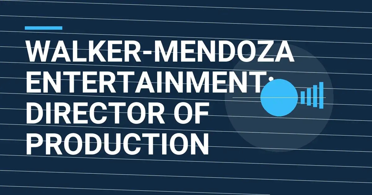Walker-Mendoza Entertainment: Director of Production