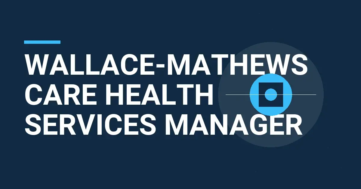 Wallace-Mathews Care Health Services Manager