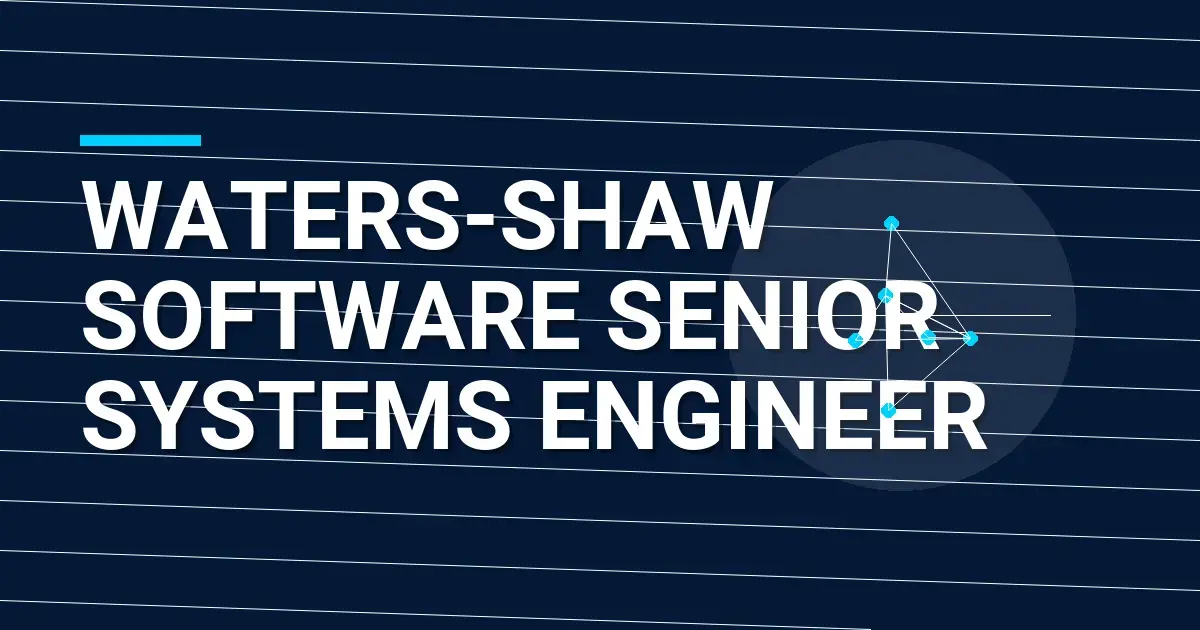 Waters-Shaw Software Senior Systems Engineer