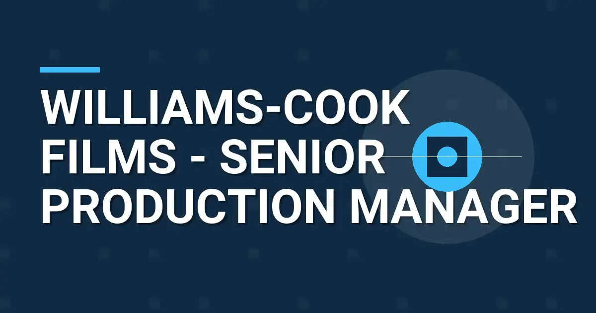 Williams-Cook Films - Senior Production Manager
