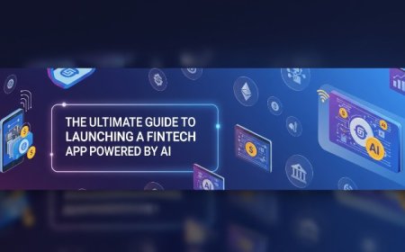 The Ultimate Guide to Launching a Fintech App Powered by AI