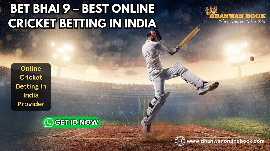 Bet Bhai 9 – Best Online Cricket Betting in India