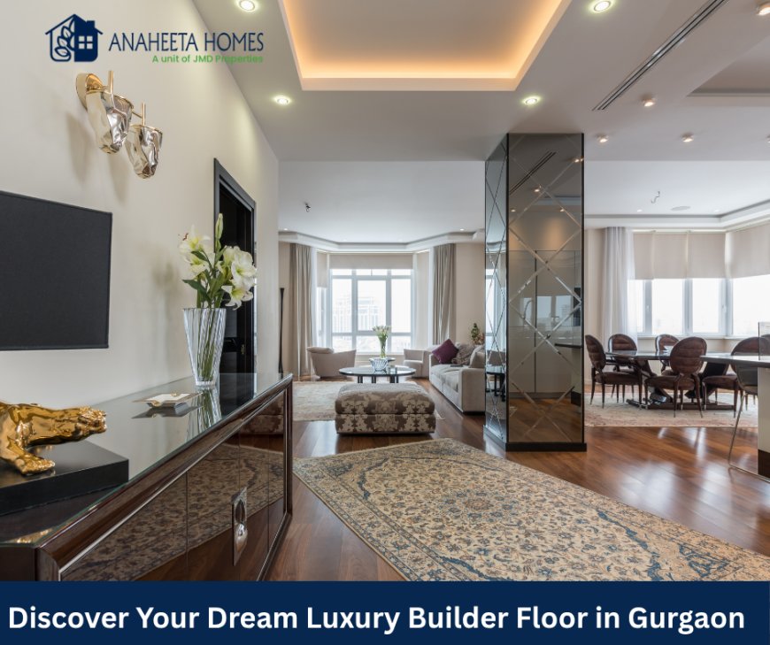 Step Up to Sophistication: Luxury Floors in Gurgaon