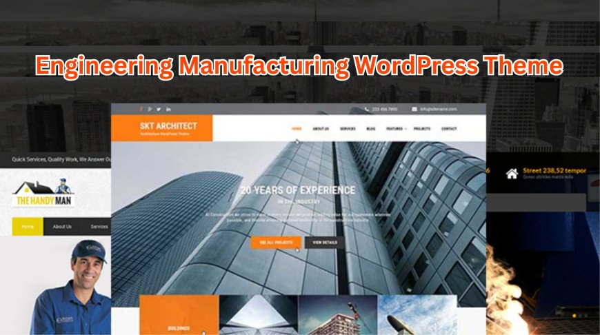 Engineering Manufacturing WordPress Theme Forging Your Online Presence?