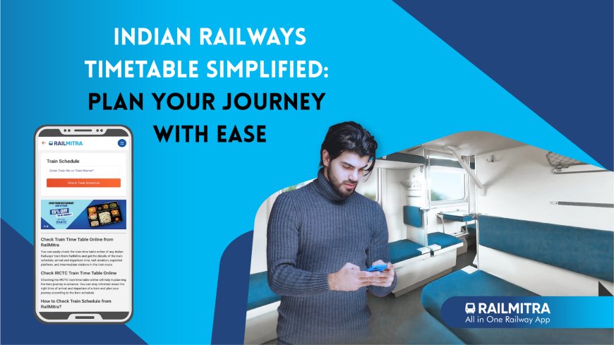 Indian Railways Timetable Simplified: Plan Your Journey with Ease