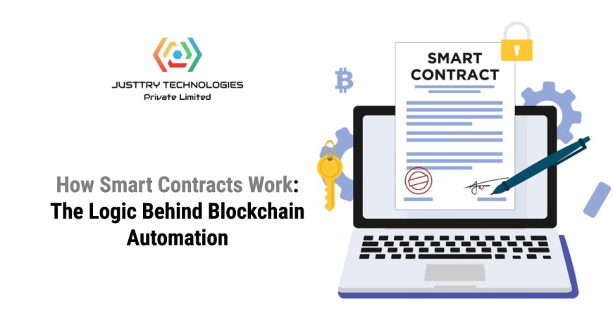 How Smart Contracts Work: The Logic Behind Blockchain Automation